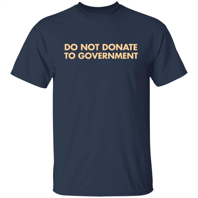 Adam Adli Do Not Donate To Goverment Shirt Adam Adli Do Not Donate To Goverment Shirt