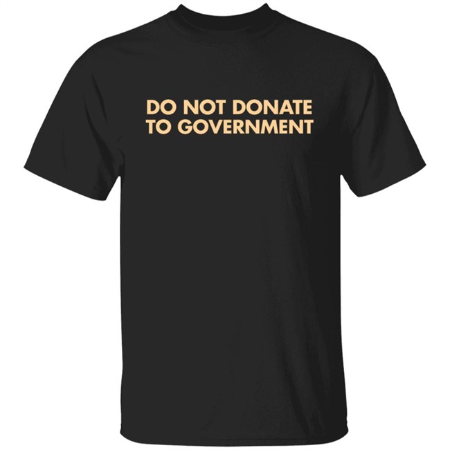 Adam Adli Do Not Donate To Goverment Shirt
