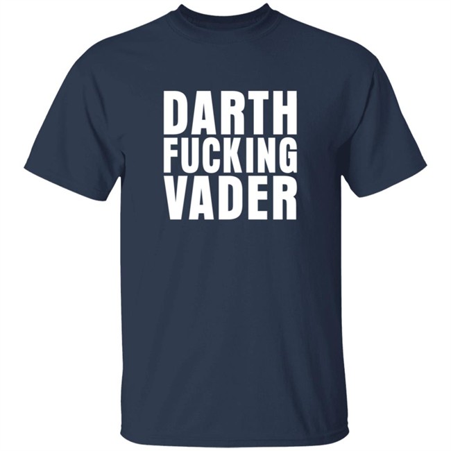 Darth Fucking Vader Shirt Darth Fucking Vader Shirt