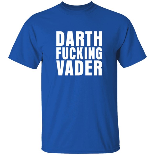 Darth Fucking Vader Shirt Darth Fucking Vader Shirt