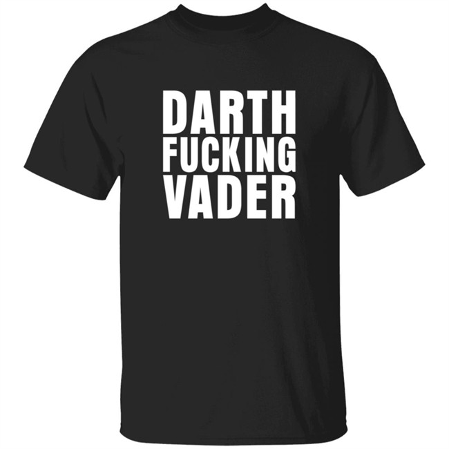 Darth Fucking Vader Shirt