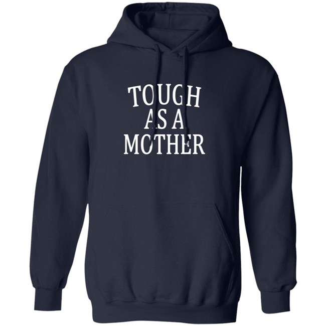 Tough As A Mother Shirt Tough As A Mother Shirt