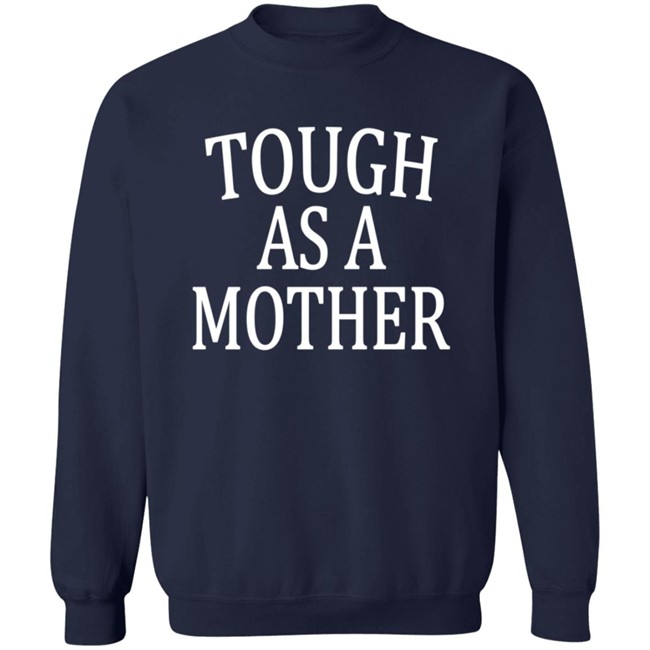 Tough As A Mother Shirt Tough As A Mother Shirt