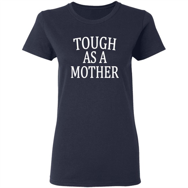 Tough As A Mother Shirt Tough As A Mother Shirt