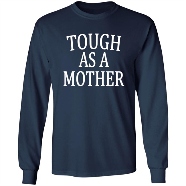 Tough As A Mother Shirt Tough As A Mother Shirt