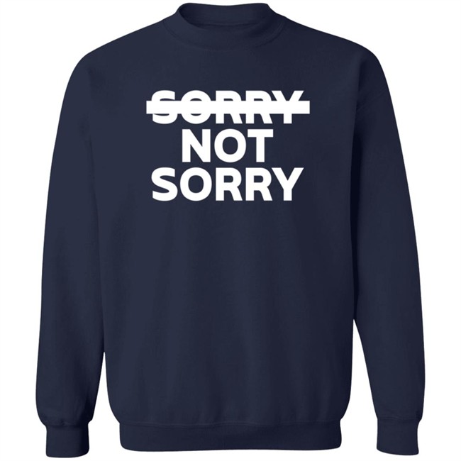 Sorry Not Sorry Hoodie Sorry Not Sorry Hoodie