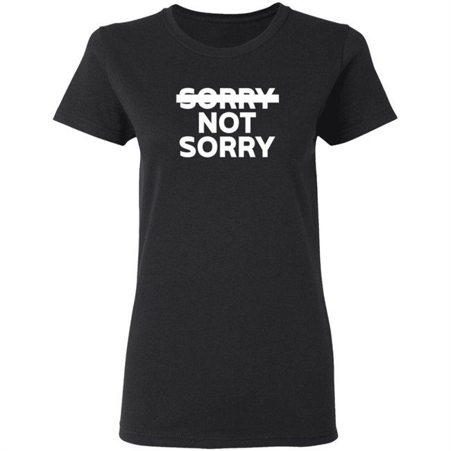 Sorry Not Sorry Hoodie Sorry Not Sorry Hoodie