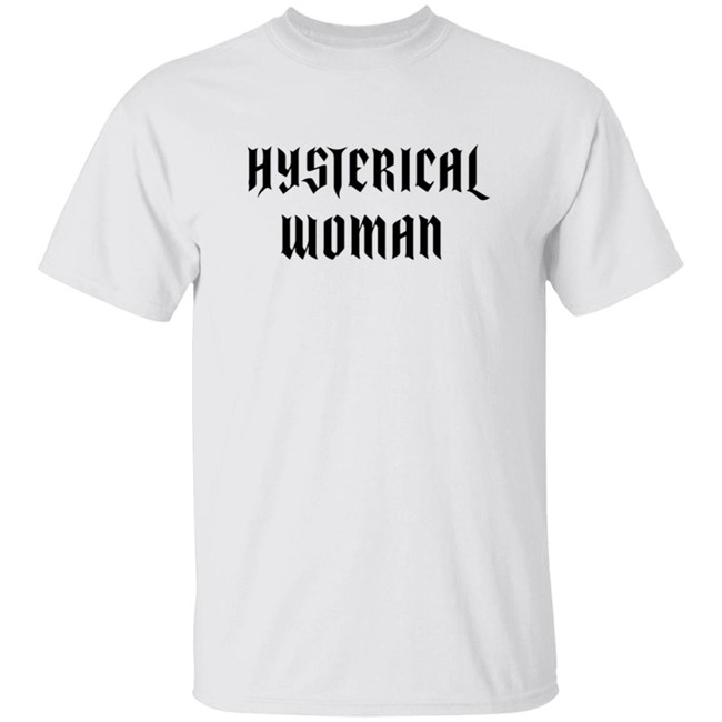 Hysterical Woman White T Shirt