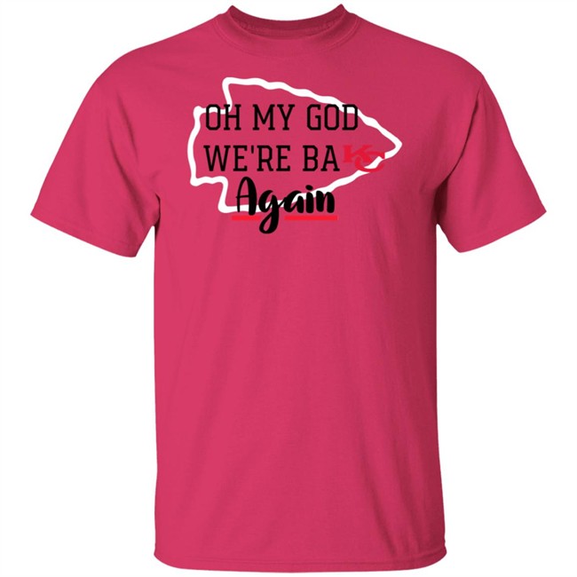 Oh My God Were Back Again T Shirt Oh My God Were Back Again T Shirt