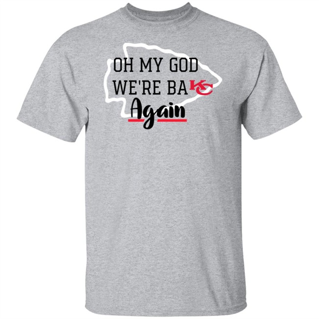 Oh My God Were Back Again T Shirt Oh My God Were Back Again T Shirt
