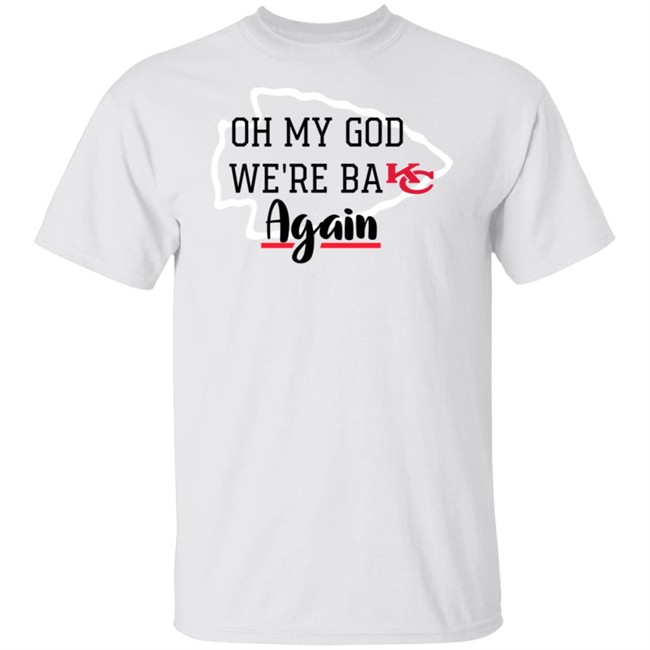 Oh My God Were Back Again T Shirt