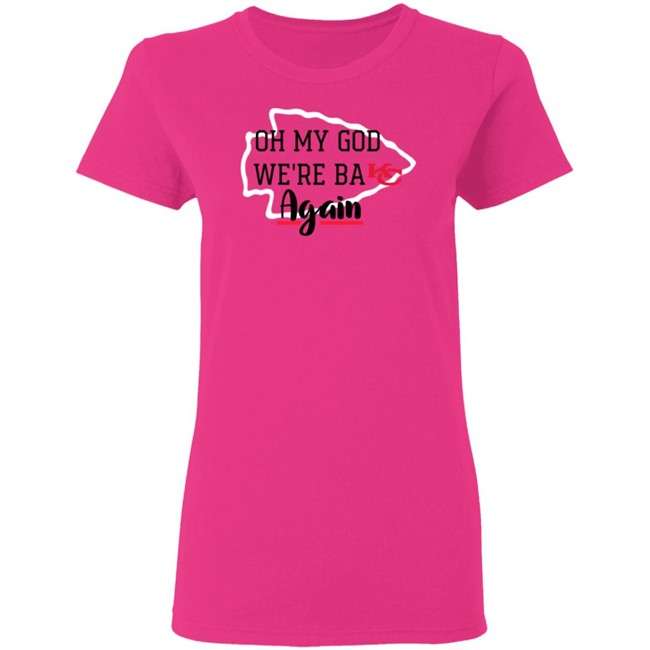 Oh My God Were Back Again T Shirt Oh My God Were Back Again T Shirt