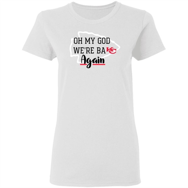 Oh My God Were Back Again T Shirt Oh My God Were Back Again T Shirt