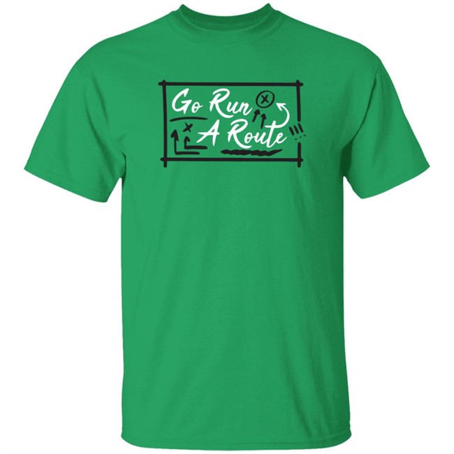 Go Run A Route T Shirt Go Run A Route T Shirt