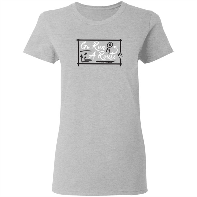 Go Run A Route T Shirt Go Run A Route T Shirt