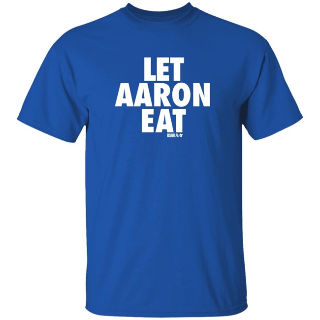 BreakingT Let Aaron Eat Shirt