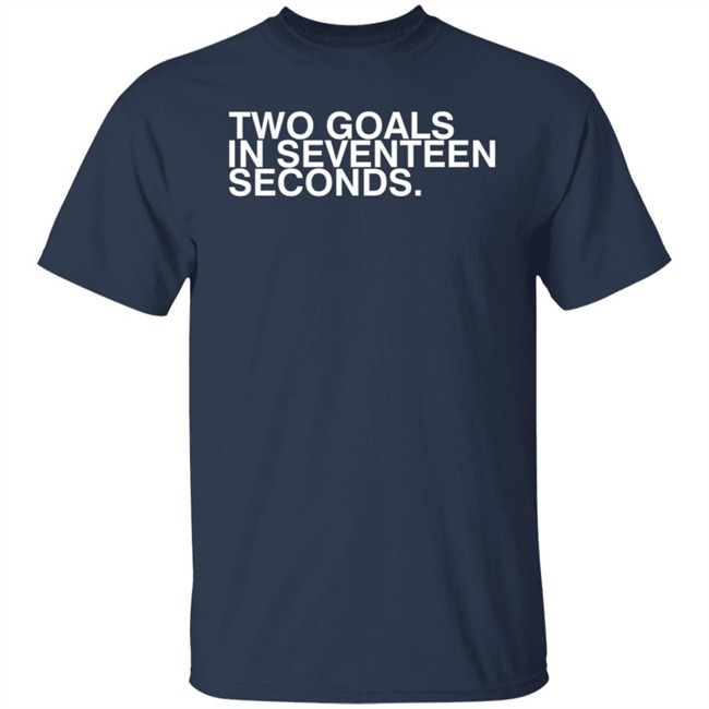 Obvious Shirts Two Goals In Seventeen Seconds Tee Shirt Obvious Shirts Two Goals In Seventeen Seconds Tee Shirt