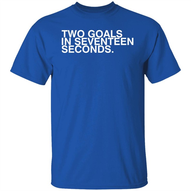 Obvious Shirts Two Goals In Seventeen Seconds Tee Shirt Obvious Shirts Two Goals In Seventeen Seconds Tee Shirt