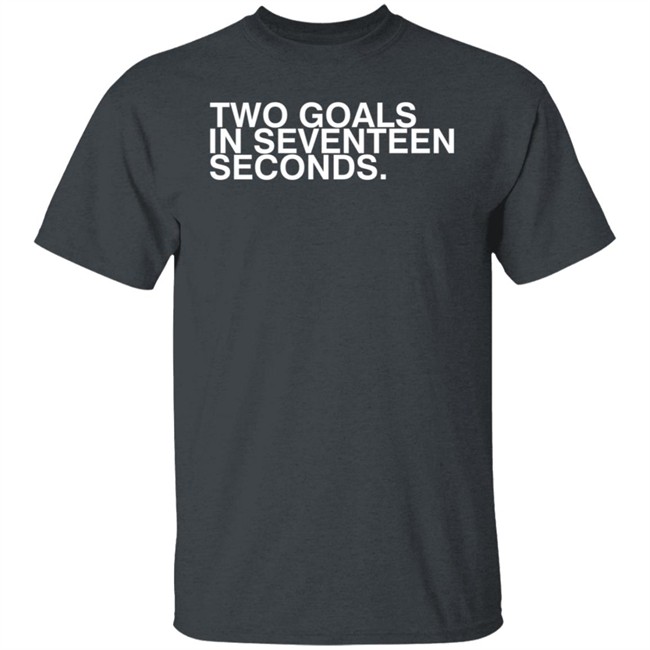 Obvious Shirts Two Goals In Seventeen Seconds Tee Shirt Obvious Shirts Two Goals In Seventeen Seconds Tee Shirt