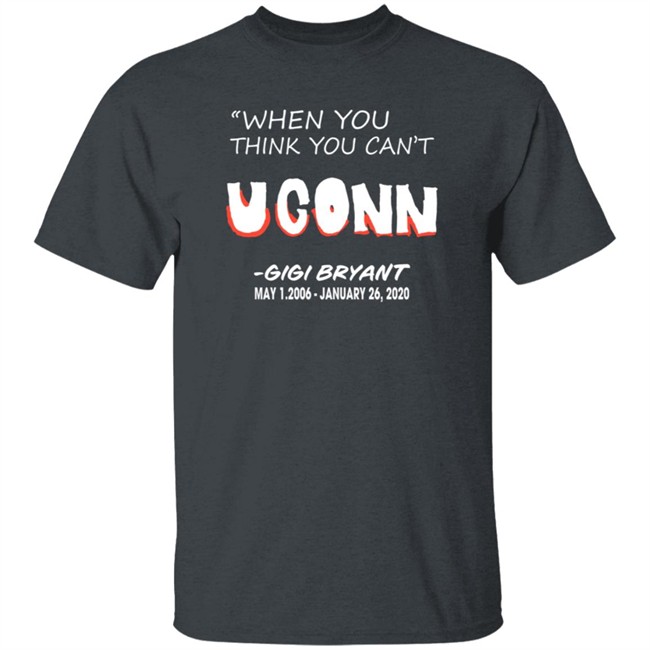 UConn Women's Basketball When You Think You Can't Tee Shirt UConn Women's Basketball When You Think You Can't Tee Shirt