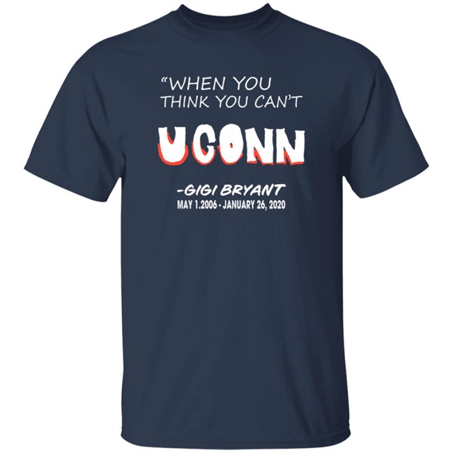 UConn Women's Basketball When You Think You Can't Tee Shirt UConn Women's Basketball When You Think You Can't Tee Shirt