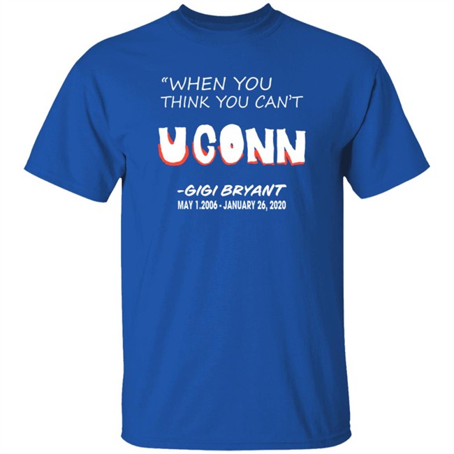 UConn Women's Basketball When You Think You Can't Tee Shirt UConn Women's Basketball When You Think You Can't Tee Shirt