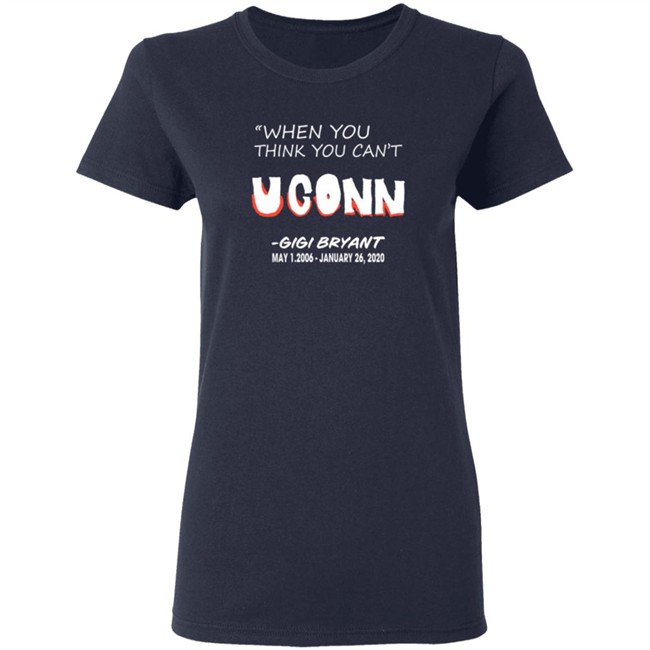 UConn Women's Basketball When You Think You Can't Tee Shirt UConn Women's Basketball When You Think You Can't Tee Shirt