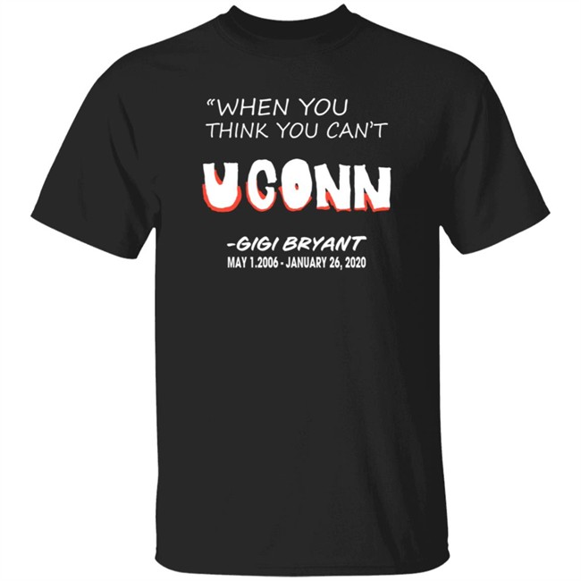 UConn Women's Basketball When You Think You Can't Tee Shirt