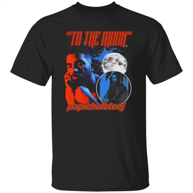 To The Moon Papichuloteej T Shirt