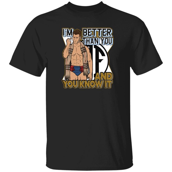 Better Than You Shirt