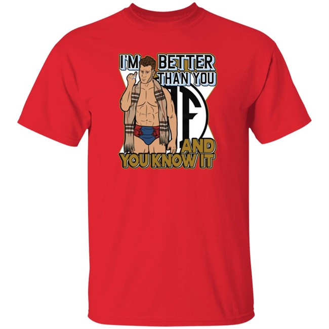 Better Than You Shirt Better Than You Shirt
