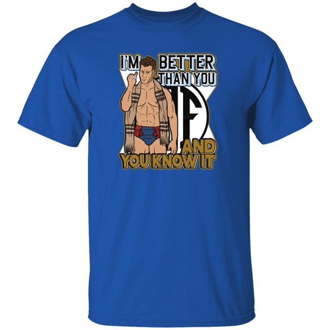 Better Than You Shirt Better Than You Shirt