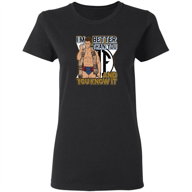 Better Than You Shirt Better Than You Shirt