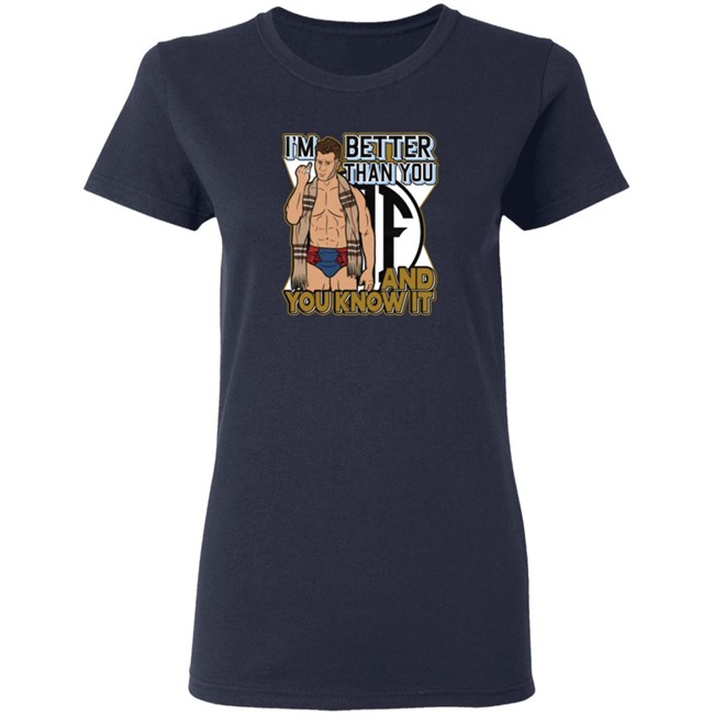 Better Than You Shirt Better Than You Shirt