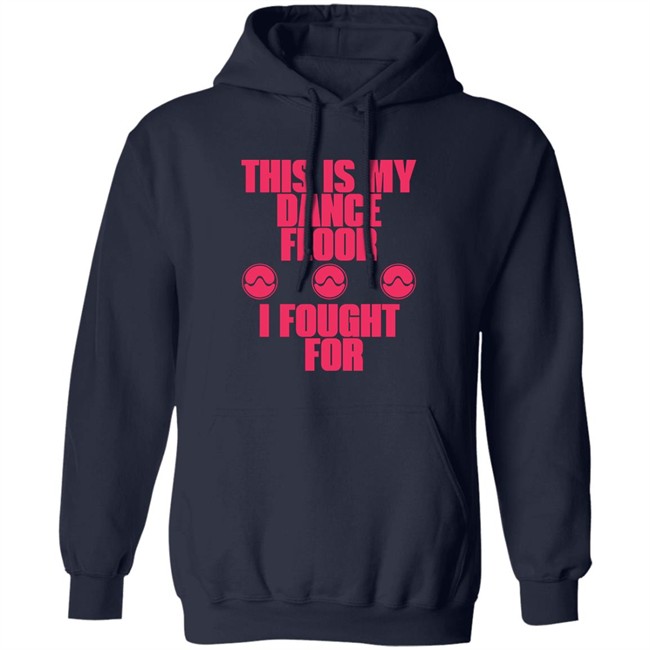 Sawerkendi This is My Dancefloor I Fought For Free Woman Shirt Sawerkendi This is My Dancefloor I Fought For Free Woman Shirt
