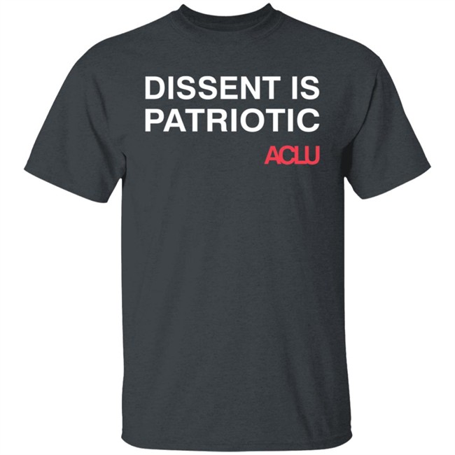 Aclu Merchandise Dissent Is Patriotic Tee Aclu Merchandise Dissent Is Patriotic Tee