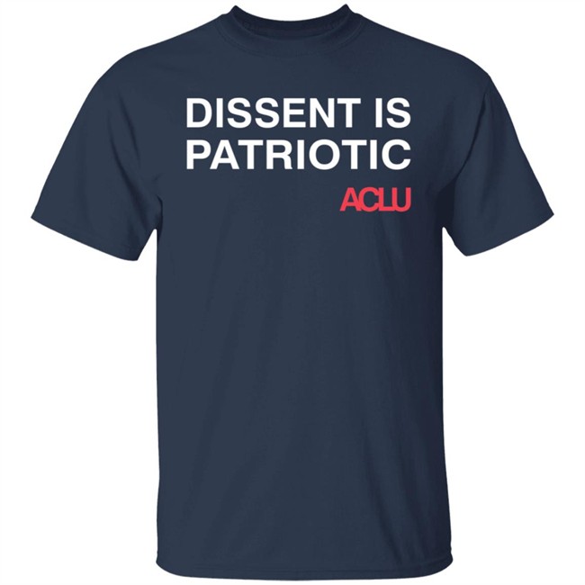 Aclu Merchandise Dissent Is Patriotic Tee Aclu Merchandise Dissent Is Patriotic Tee