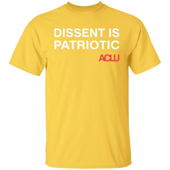 Aclu Merchandise Dissent Is Patriotic Tee Aclu Merchandise Dissent Is Patriotic Tee