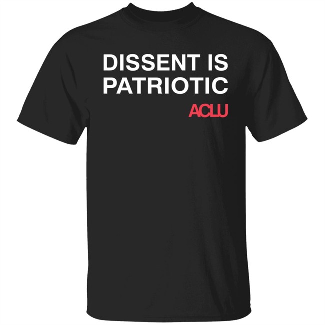 Aclu Merchandise Dissent Is Patriotic Tee
