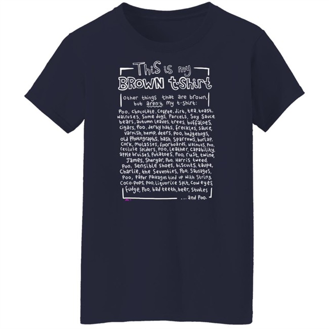 This Is My Brown T Shirt Other Things That Are Brown But Aren't My T Shirt T Shirt This Is My Brown T Shirt Other Things That Are Brown But Aren't My T Shirt T Shirt