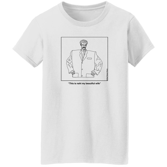 This Is Naht My Beautiful Wife Kazakh Talking Head Shirt Earlgreyteafan The Thanos Collective Merch This Is Naht My Beautiful Wife Kazakh Talking Head Shirt Earlgreyteafan The Thanos Collective Merch