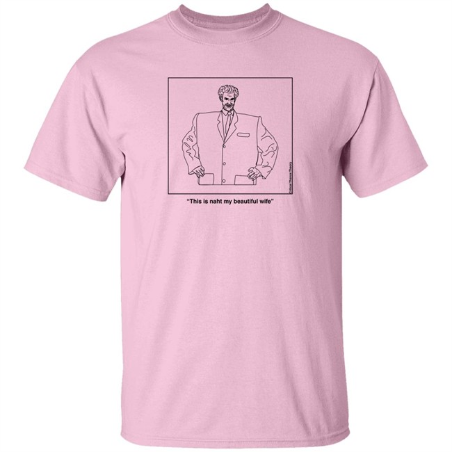 This Is Naht My Beautiful Wife Kazakh Talking Head Shirt Earlgreyteafan The Thanos Collective Merch This Is Naht My Beautiful Wife Kazakh Talking Head Shirt Earlgreyteafan The Thanos Collective Merch