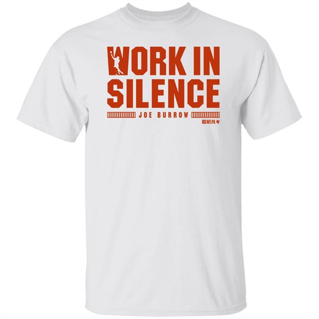 Breakingt Joe Burrow Work In Silence T Shirt Breakingt Joe Burrow Work In Silence T Shirt