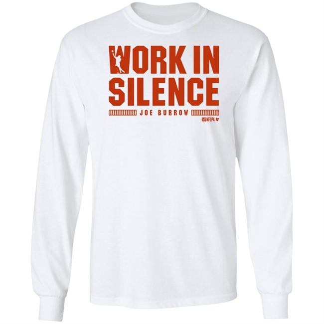Breakingt Joe Burrow Work In Silence T Shirt Breakingt Joe Burrow Work In Silence T Shirt