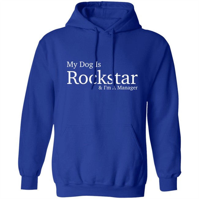 Eri My Dog Is Rockstar & I'm A Manager Hoodie Eri My Dog Is Rockstar & I'm A Manager Hoodie