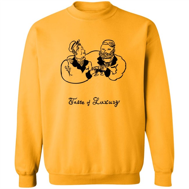 Taste Of Luxury Shirt Taste Of Luxury Shirt