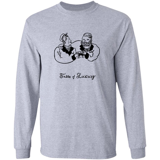 Taste Of Luxury Shirt Taste Of Luxury Shirt