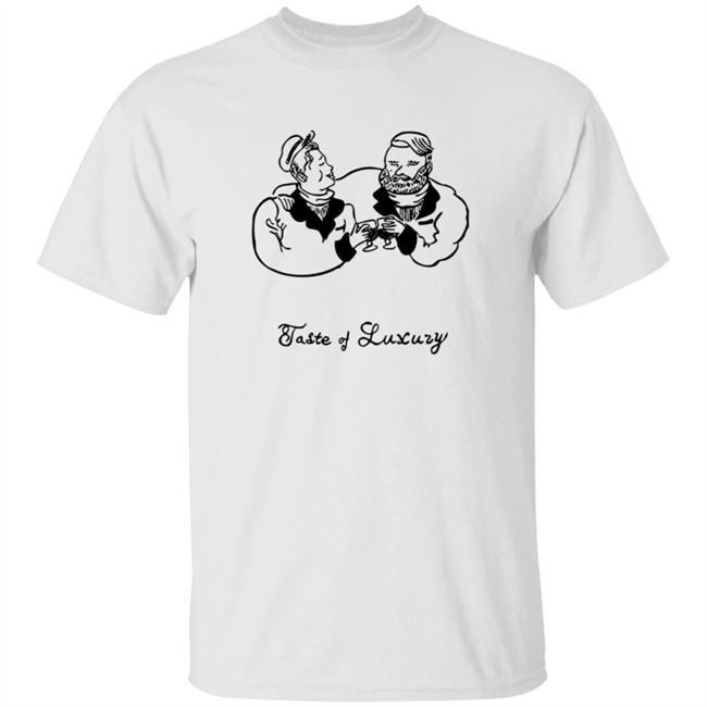 Taste Of Luxury Shirt
