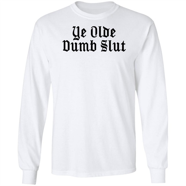 Ye Olde Dumb Slut T Shirt Christian Ye Olde Dumb Slut T Shirt Christian