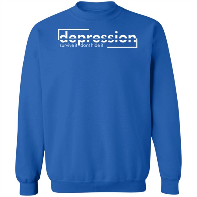 Depression Survive It Don’T Hide It Shirt Depression Survive It Don’T Hide It Shirt